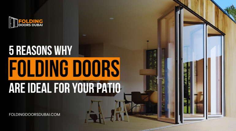 5 Reasons Why Folding Doors Are Ideal for Your Patio