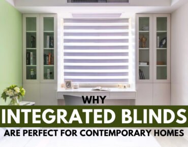 Why Integrated Blinds Are Perfect for Contemporary Homes