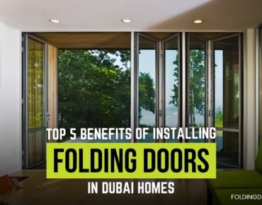 Top 5 Benefits of Installing Folding Doors in Dubai Homes